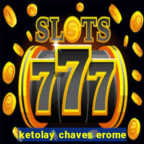 ketolay chaves erome